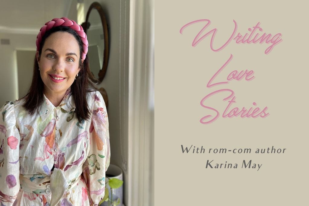 Writing love stories with Australian romance author Karina May